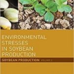 Environmental Stresses in Soybean Production: Soybean Production Volume 2